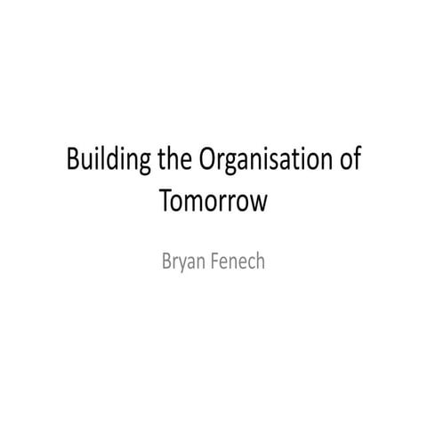 Building The Organisation Of Tomorrow   LIDA