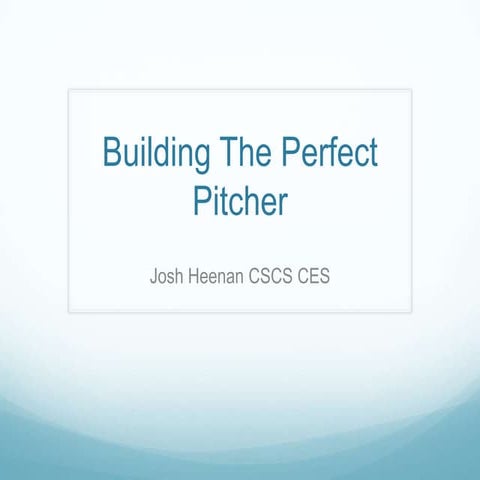 Building The Perfect Pitcher by Josh Heenan | PPTX