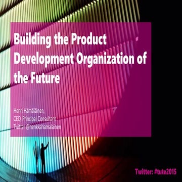 Building the Product Development Organization of the Future