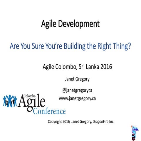 Are You Building the Right Thing? - Janet G @ CMBAgileConf 2016