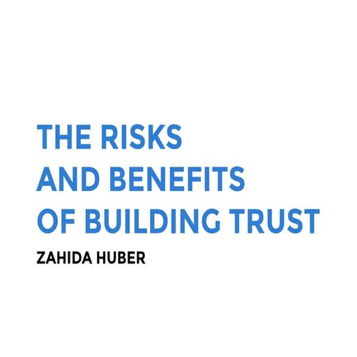 The Risks and Benefits Of Building Trust 