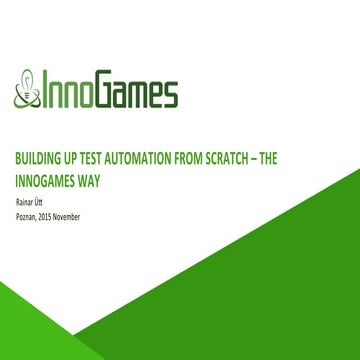 Building up test automation from scratch   the inno games way