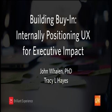Building Buy-In:  Internally Positioning UX  for Executive Impact.  BigDesign...