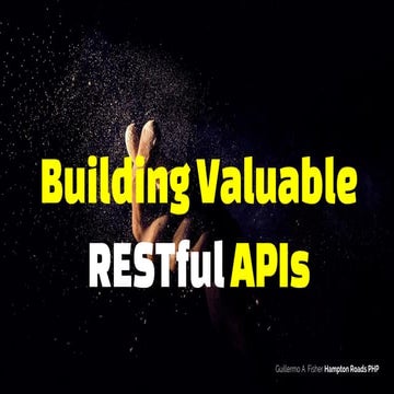 Building Valuable RESTful APIs