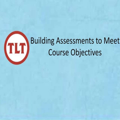 Building your assessments to meet course objectives -detc
