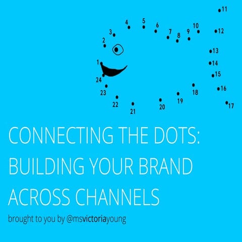 Connecting The Dots: Building Your Brand Across Channels