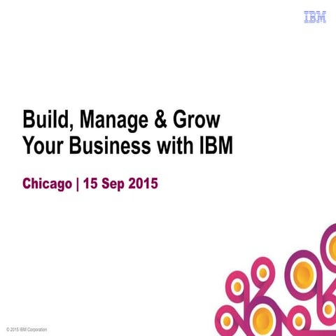 Build, Manage and Grow Your Services Business with IBM Chicago Briefing Prese...
