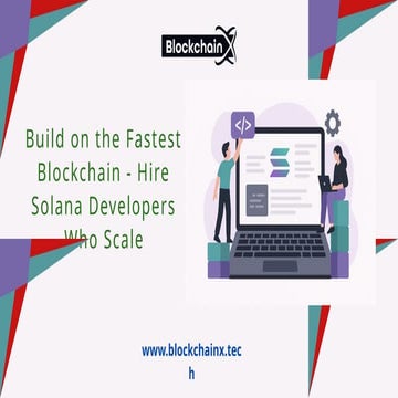 Build on the Fastest Blockchain - Hire Solana Developers Who Scale.pptx