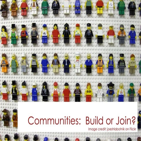 Communities: Build Or Join