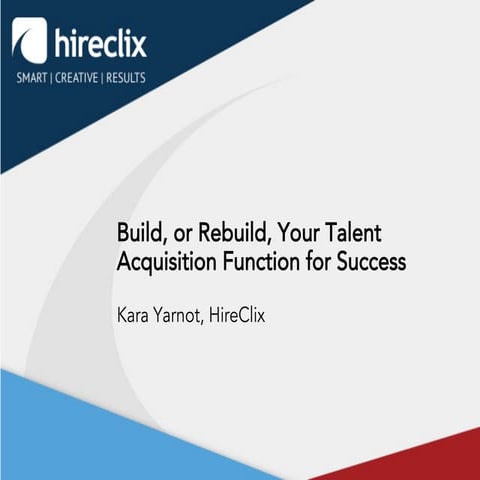 Build, or Rebuild, Your Talent Acquisition Function for Success