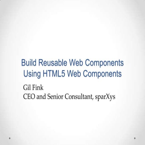 Build Reusable Web Components using HTML5 Web cComponents | PPT