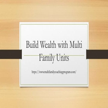 Build wealth with multi family units | PPTX