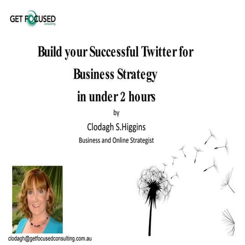 Build your successful twitter for business strategy in under 2 hours september 2010