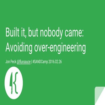 Built it, but nobody came: avoiding over-engineering