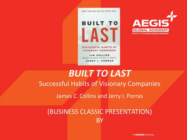 "Built to last" Business Classics Presentation by Mr.James C.Collins & Mr.Jer...