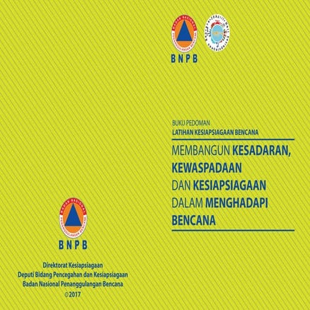 Buku Panduan Latihan Kesiapsiagaan Bencana : Membangun Kesadaran, Kewaspadaan Dan Kesiapsiagaan Dalam Menghadapi Bencana