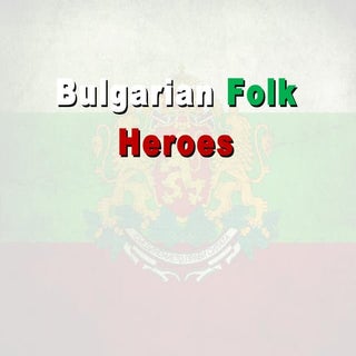 Bulgarian Folk Heroes