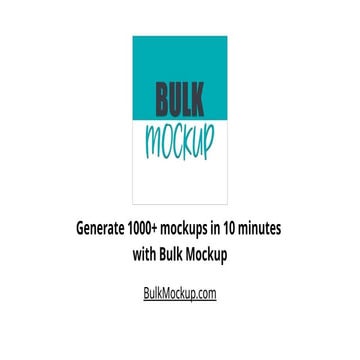 Generate 1000+ mockups in 10 minutes with Bulk Mockup - Bulk Mockup | PPTX