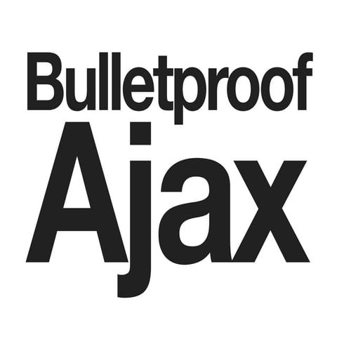 Bulletproof Ajax