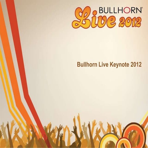 Bullhorn live 2012 keynote presentation
