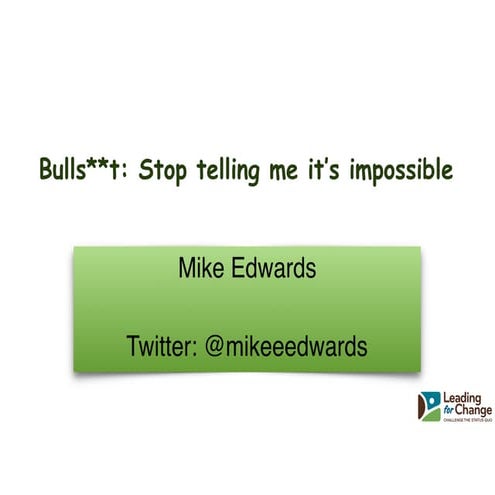 Bullshit stop telling me it's impossible