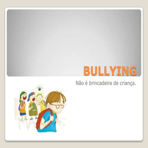 Bullying - Nao e Coisa de Crianca