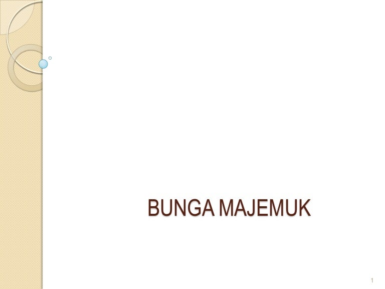 Bunga Majemuk Dalam Hitung Keuangan Bunga Majemuk Dalam Hitung Keuangan