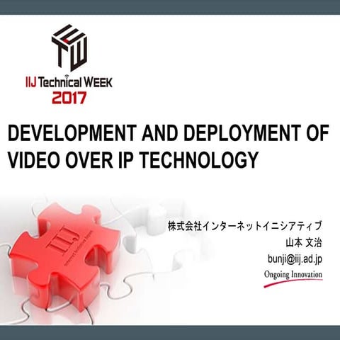Development and Deployment of Video over IP Technology