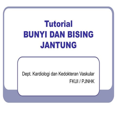 tutorialllllll Bunyi+dan+Bising+jantung.ppt
