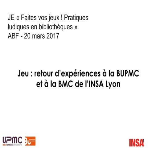 Retours d'expériences sur les expérimentations ludiques en bibliothèques univ...