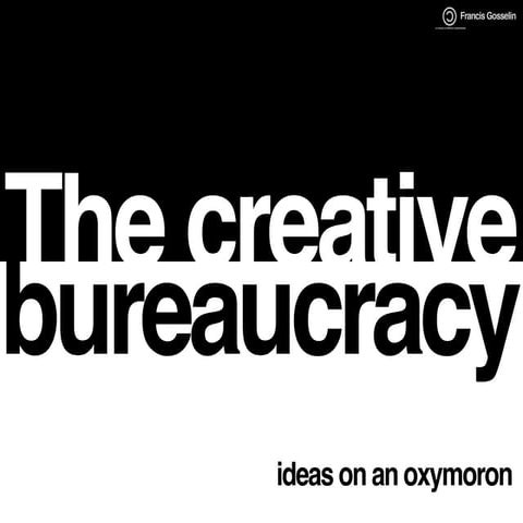 The creative bureaucracy