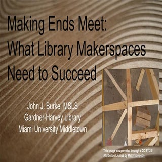 Burke What Library Makerspaces Need...