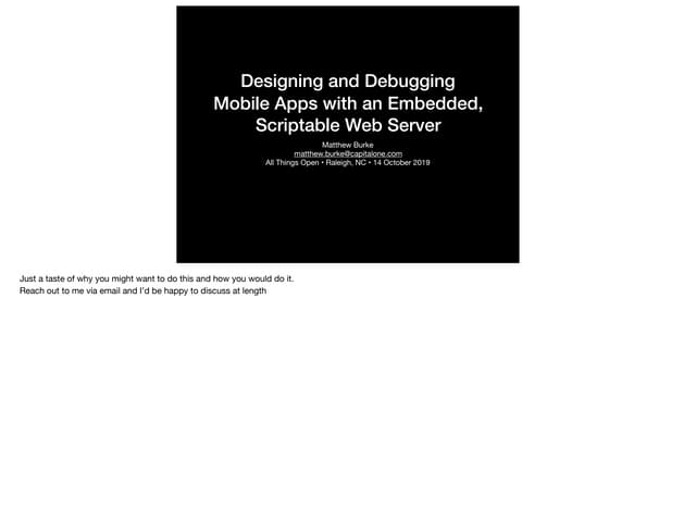 Designing and Debugging Mobile Apps with an Embedded, Scriptable Web Server