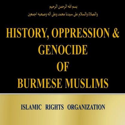 HISTORY, OPPRESSION & GENOCIDE OF BURMA MUSLIMS