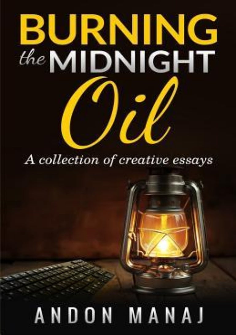 Burning the Midnight Oil A Collection of Essays and Articles By Ando…