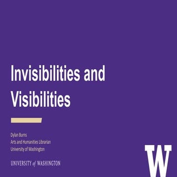 Burns "Visibilities and Invisibilities: The Scholarly Record, Digital Scholar...