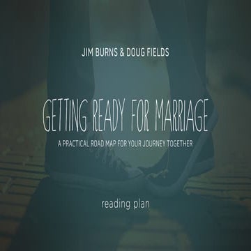 Getting Ready for Marriage - A 7 Day Reading Plan - By Jim Burns and Doug Fields