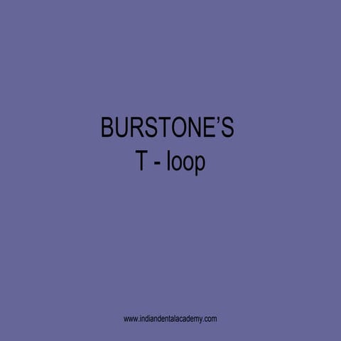 Burstone’s T Loop