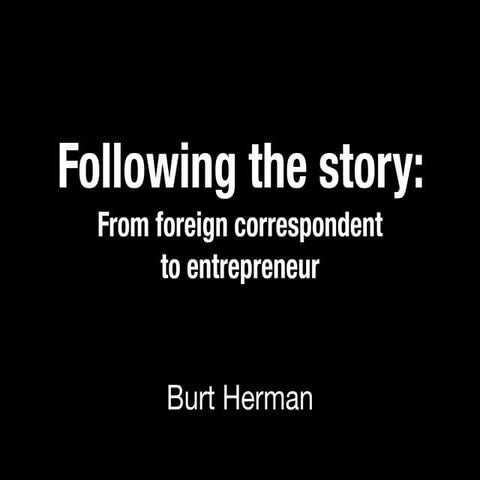 Burt Herman: Follow the story