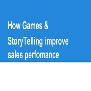 Games and StoryTelling: Strategic Tools to improve sales performance 
