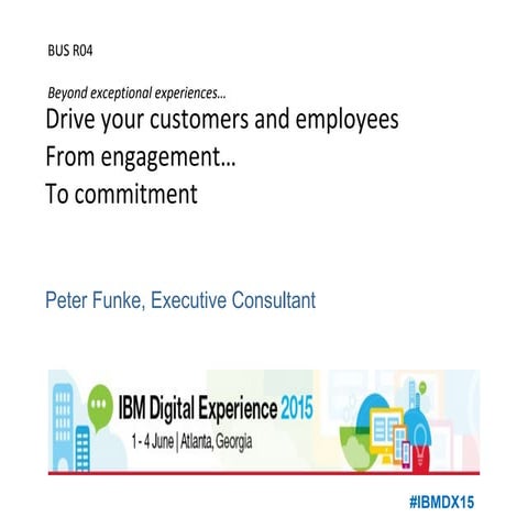 Bus r04 beyond digital experiences - driving your customers and employees fro...