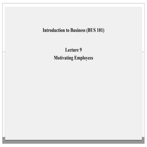 Bus101 lec 9 motivating people