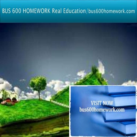 BUS 600 HOMEWORK Learn by Doing/bus600homework.com