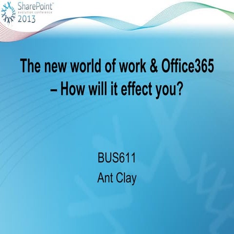SharePoint Evolution 2013 - BUS611 - New ways of working with Office365