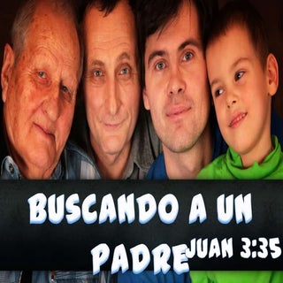  SERMON,"BUSCANDO A UN PADRE" escuc...