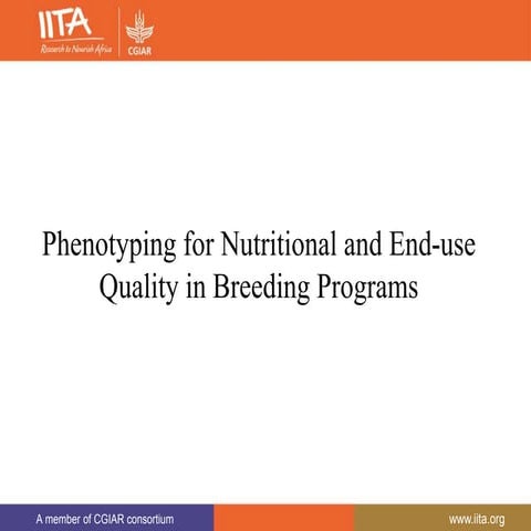 Phenotyping for Nutritional and End-use Quality in Breeding Programs