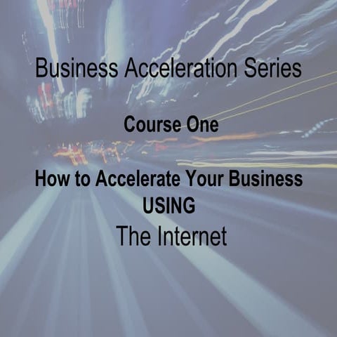 Business Acceleration Series   Class One   How To Accelerate Your Business Us...