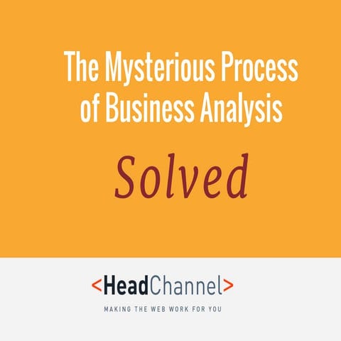 The Mysterious Process of Business Analysis Solved