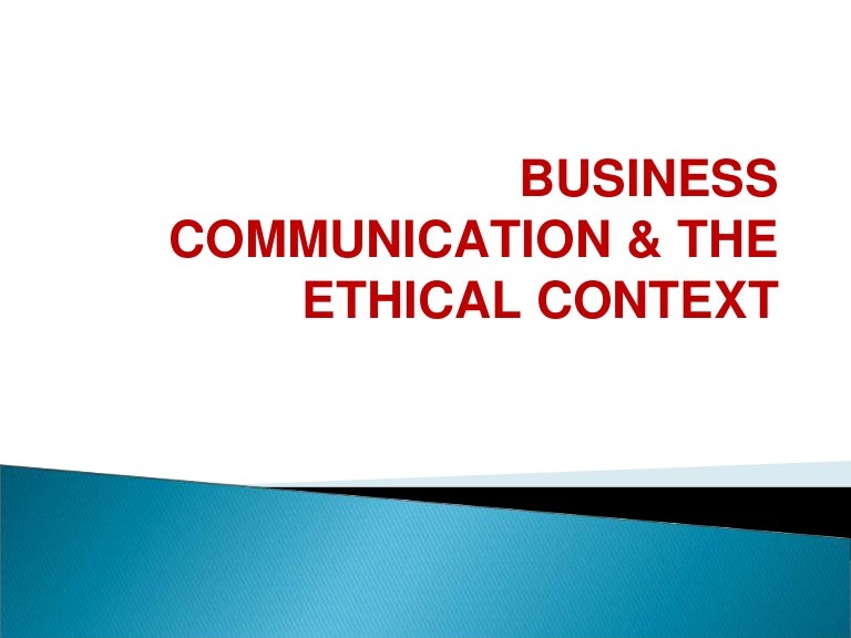 Business communicationtheethicalcontextppt (1)0000