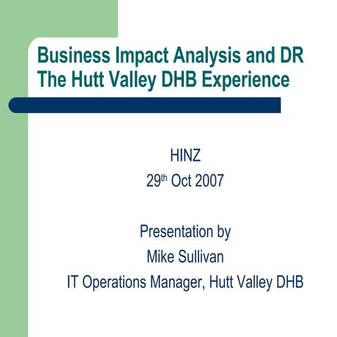 Business Impact Analysis and DR The Hutt Valley DHB Experience